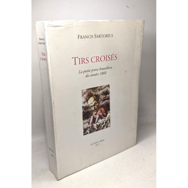 Tirs croisés la petite presse bruxelloise des années 1860