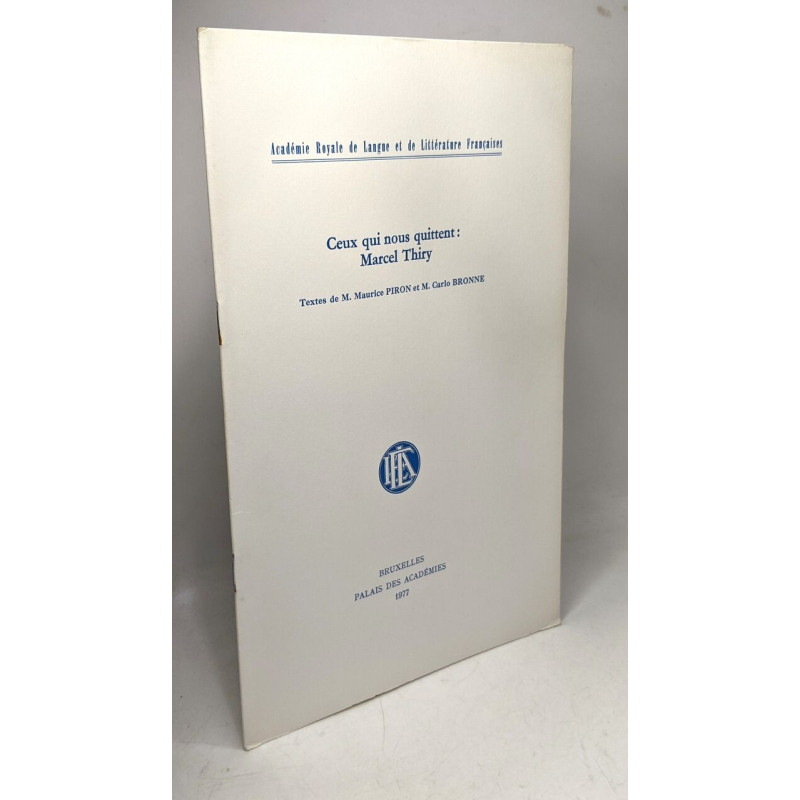 Ceux qui nous quittent: Marcel Thiry / académie royale de langue...