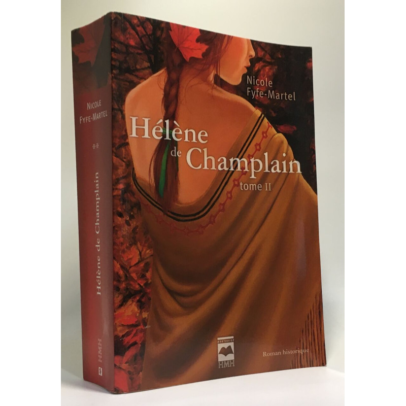 Hélène de Champlain Tome deux . L'érable rouge