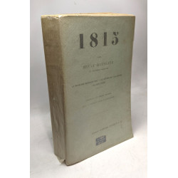 1815. La premiere Restauration le retour de l'ile d'Elbe les cent...