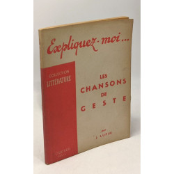 Expliquez-moi... Les chansons de geste - collection littérature