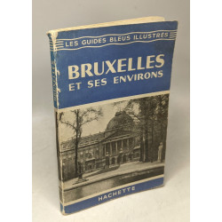 Bruxelles et Ses Environs (avec sa carte dépliante in-fine)