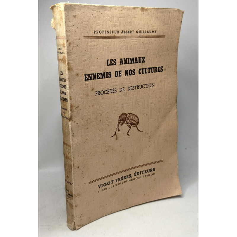 Les animaux ennemis de nos cultures - procédés de déstruction -...