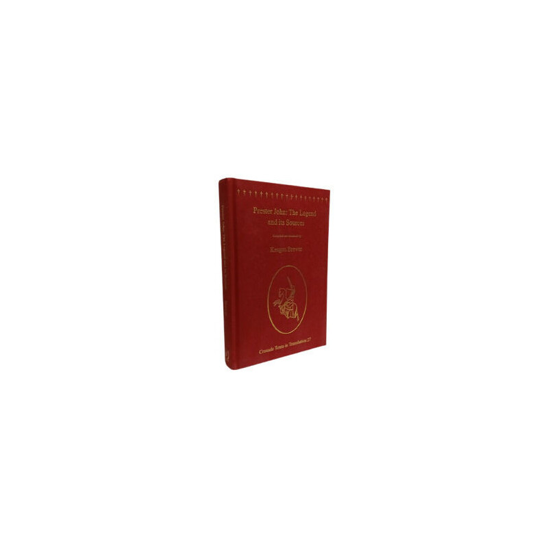 Prester John: The Legend and its Sources (Crusade Texts in...