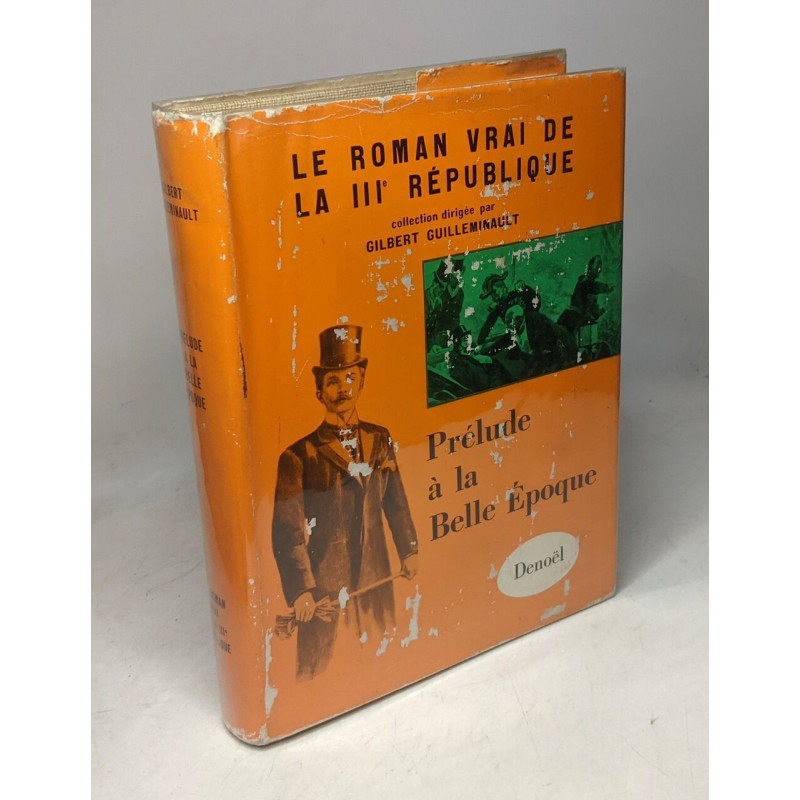 Le roman vrai de la IIIe république - prélude à la belle époque