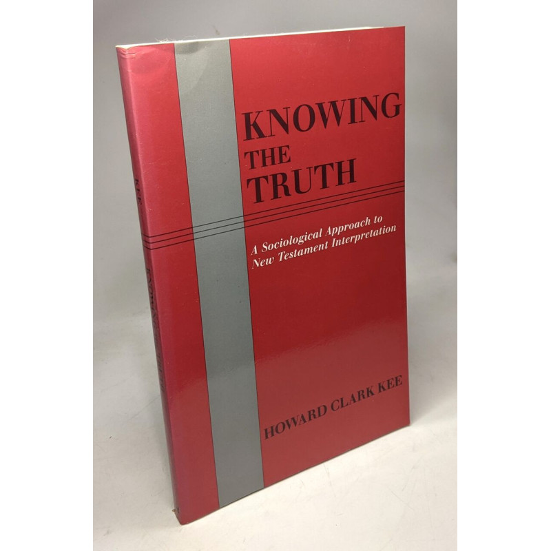 Knowing the Truth: A Sociological Approach to New Testament...