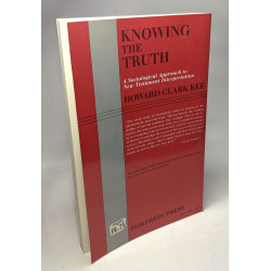 Knowing the Truth: A Sociological Approach to New Testament...