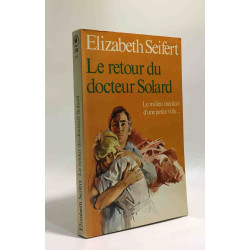 Le retour du docteur Solard - le milieu médical d'une petite ville