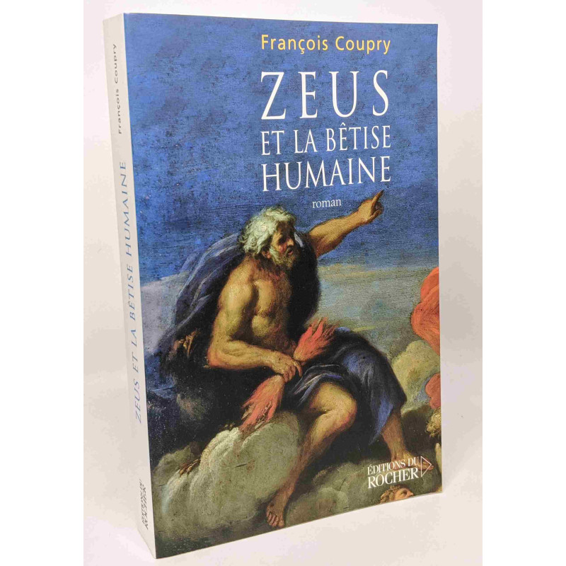 Zeus et la bêtise humaine --- avec hommage de l'auteur