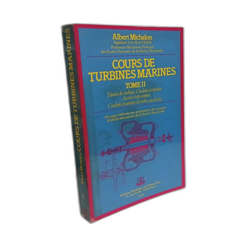 Cours de turbines marines Tome II: théorie des turbines conduite...