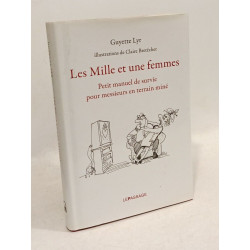 Les mille et une femmes : Petit manuel de survie pour messieurs en...
