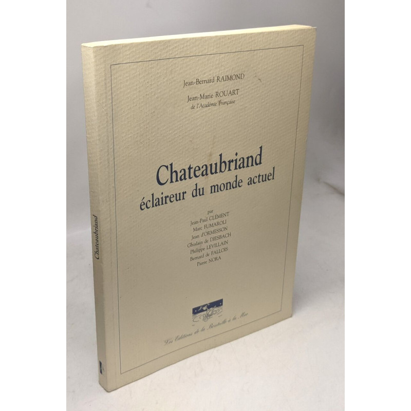 Chateaubriand - éclaireur du monde actuel , actes du colloque ,...