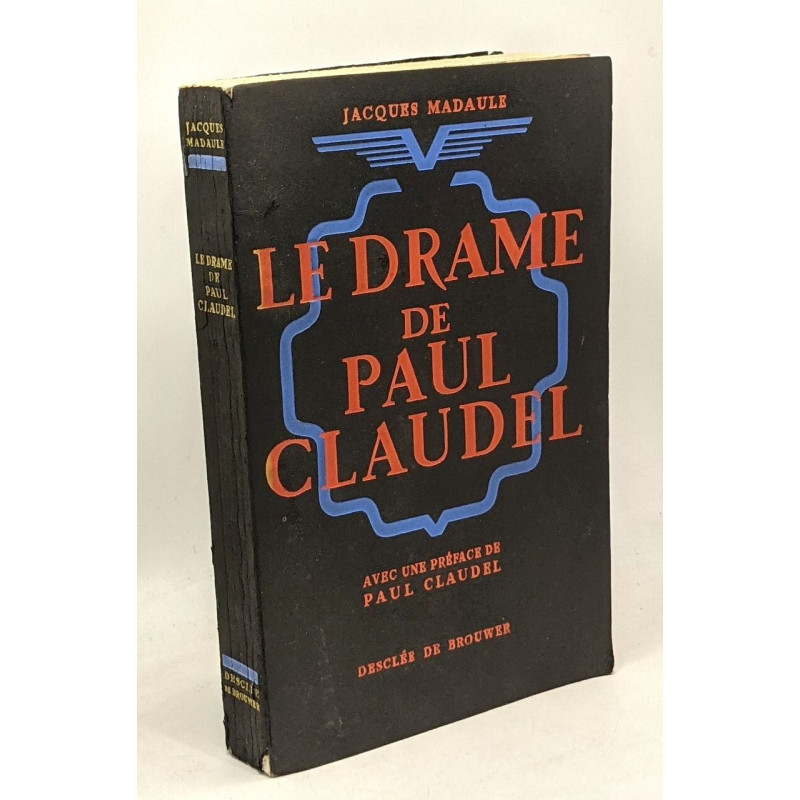 Le drame de Paul Claudel - avec une préface de Paul Claudel - 2e...