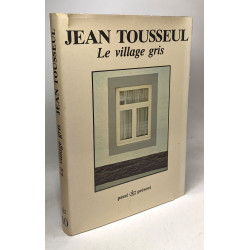 Le village gris - préface de Julos Beaucarne / Passé Présent n°10