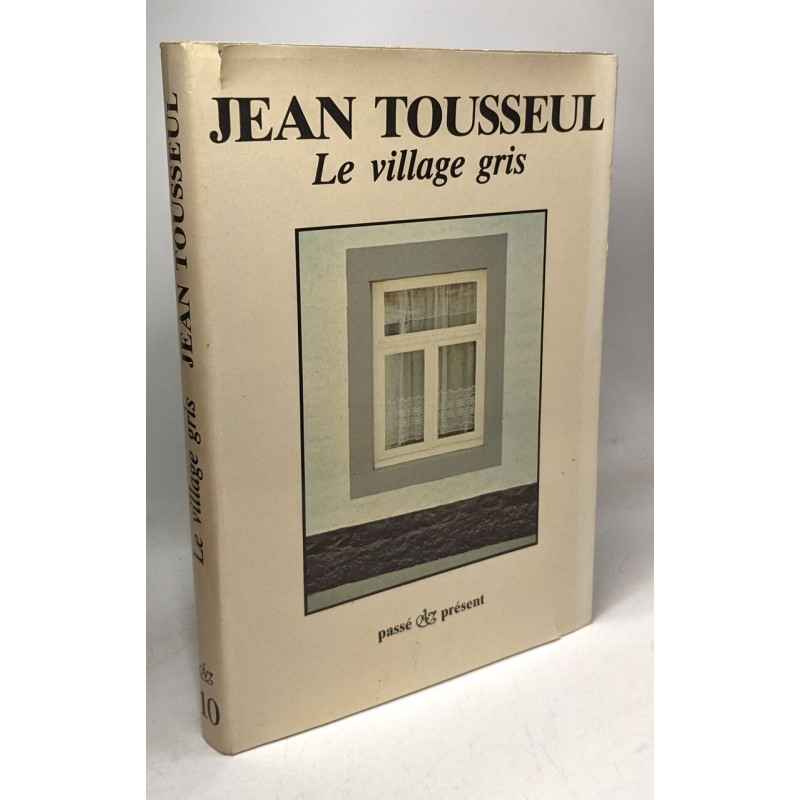 Le village gris - préface de Julos Beaucarne / Passé Présent n°10