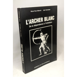 L'archer blanc: de la dépendance à l'initiation