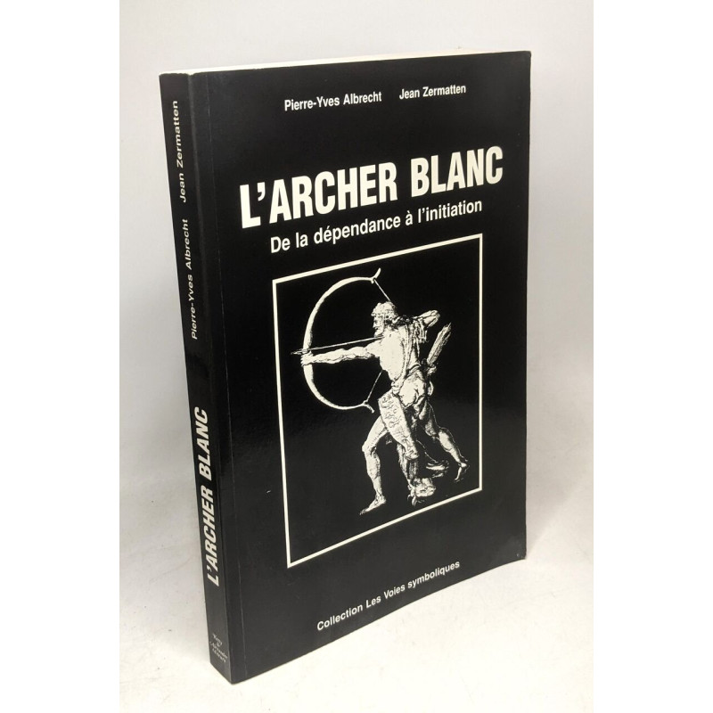 L'archer blanc: de la dépendance à l'initiation