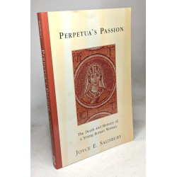 Perpetua's Passion: The Death and Memory of a Young Roman Woman