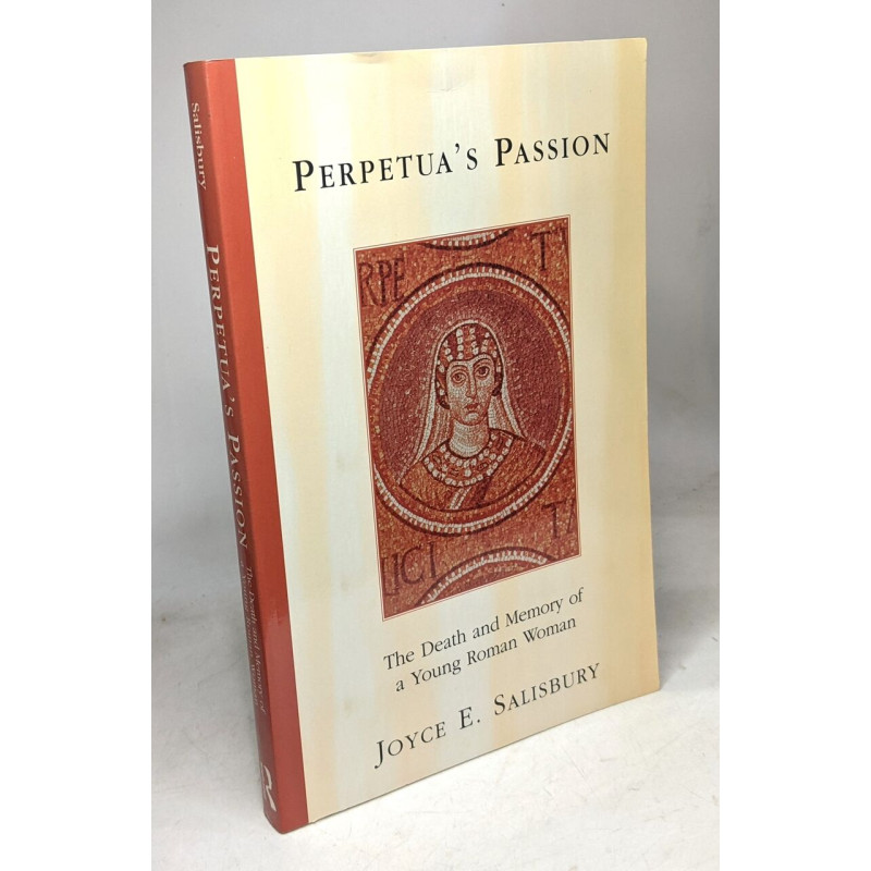Perpetua's Passion: The Death and Memory of a Young Roman Woman