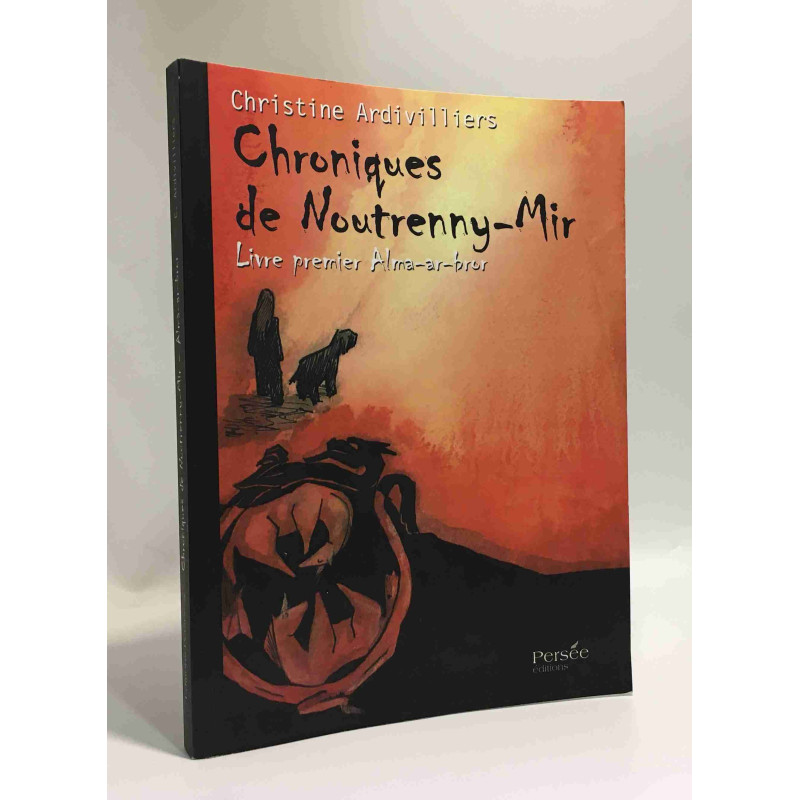 Chroniques de Noutrenny-Mir - Livre Premier : Alma-Ar-Bror