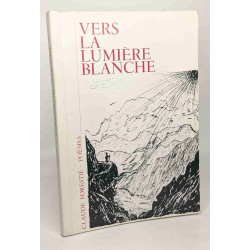 Vers la lumière blanche - poèmes - 1ère partie avril 1967 avril 1968