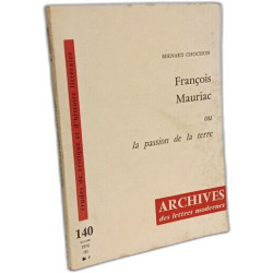 Francois mauriac ou la passion de la terre / archives des lettres...