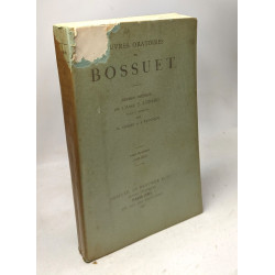 Oeuvres oratoires de Bossuet - édition critique de l'Abbé J....