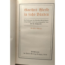 Goethes Werke in sechs Bänden. Im Auftrage der Goethe-Gesellschaft...