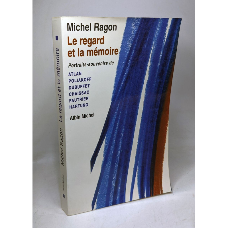 Le Regard Et La Mémoire : Portraits-souvenirs de Atlan Poliakoff...