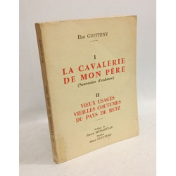 I - LA CAVALERIE DE MON PERE ( Souvenirs d'enfance) II - VIEUX...