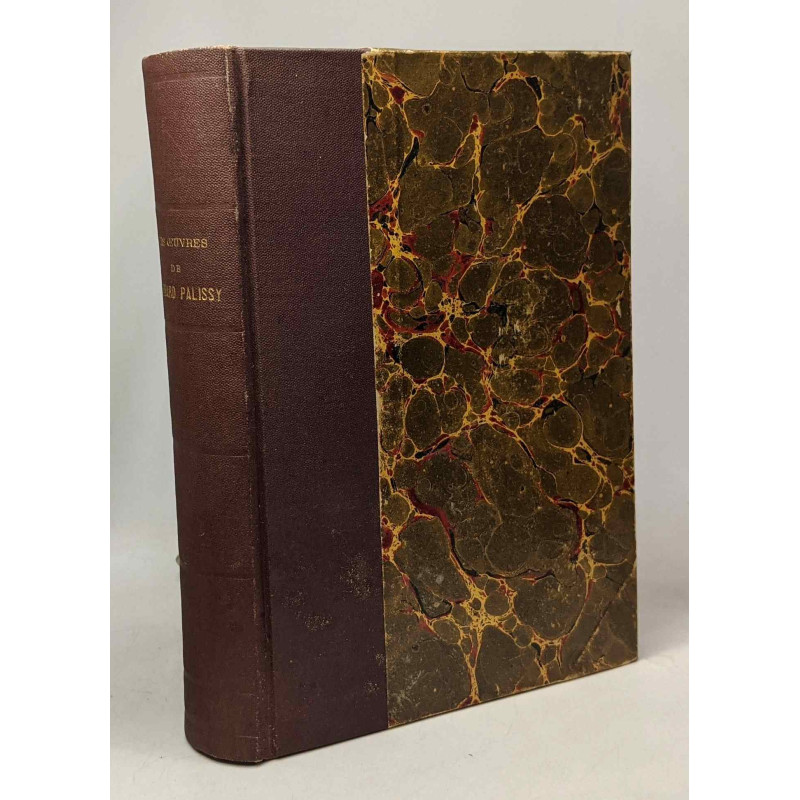Les oeuvres de Bernard Palissy avec une notice historique et...