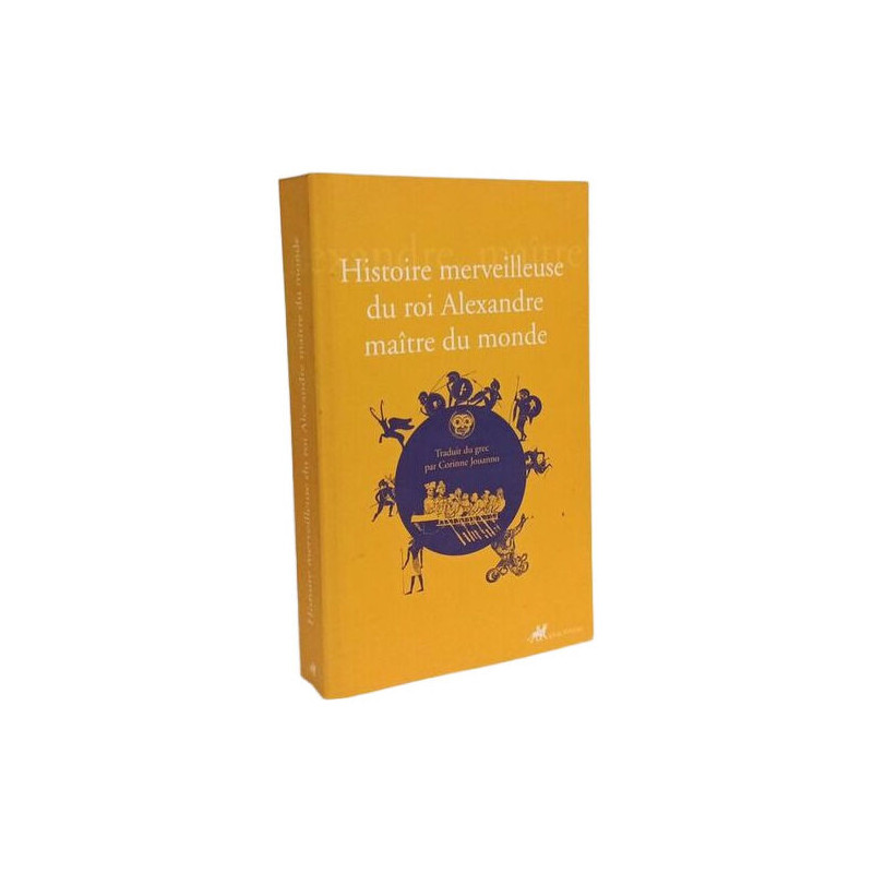 Histoire merveilleuse du roi Alexandre maître du monde