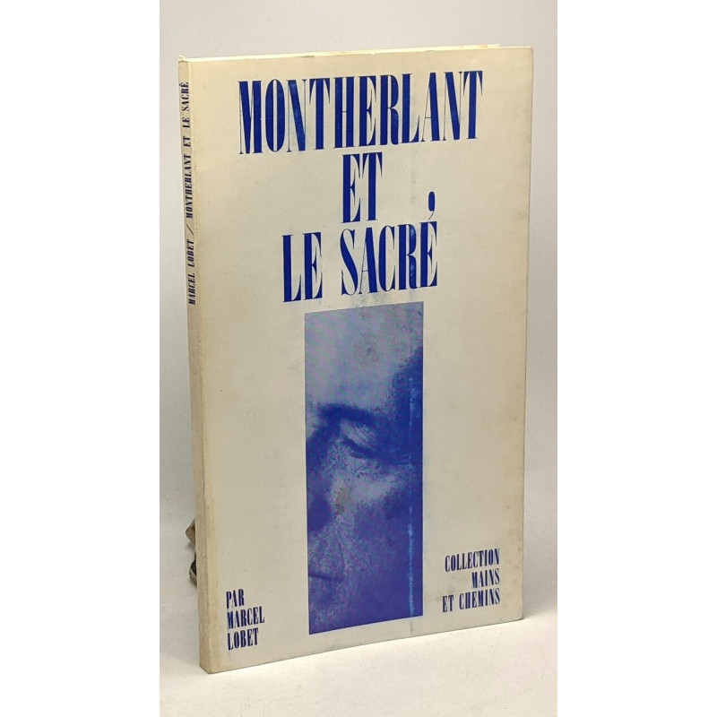 Montherlant et le sacré - coll. mains et chemins - N°6