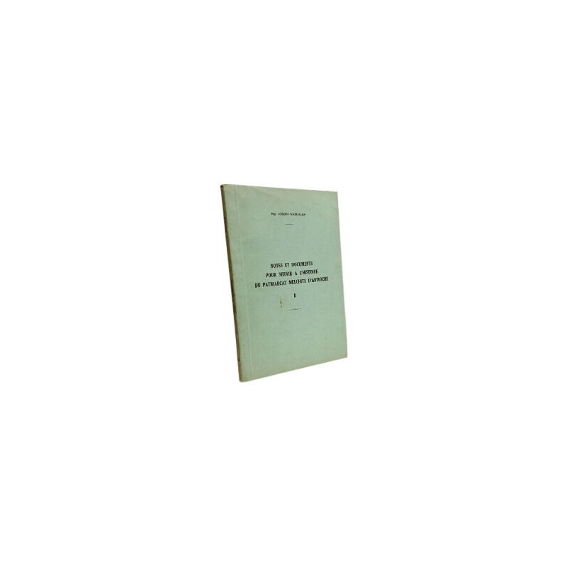 Notes et documents pour servir à l'histoire du patriarcat melchite...