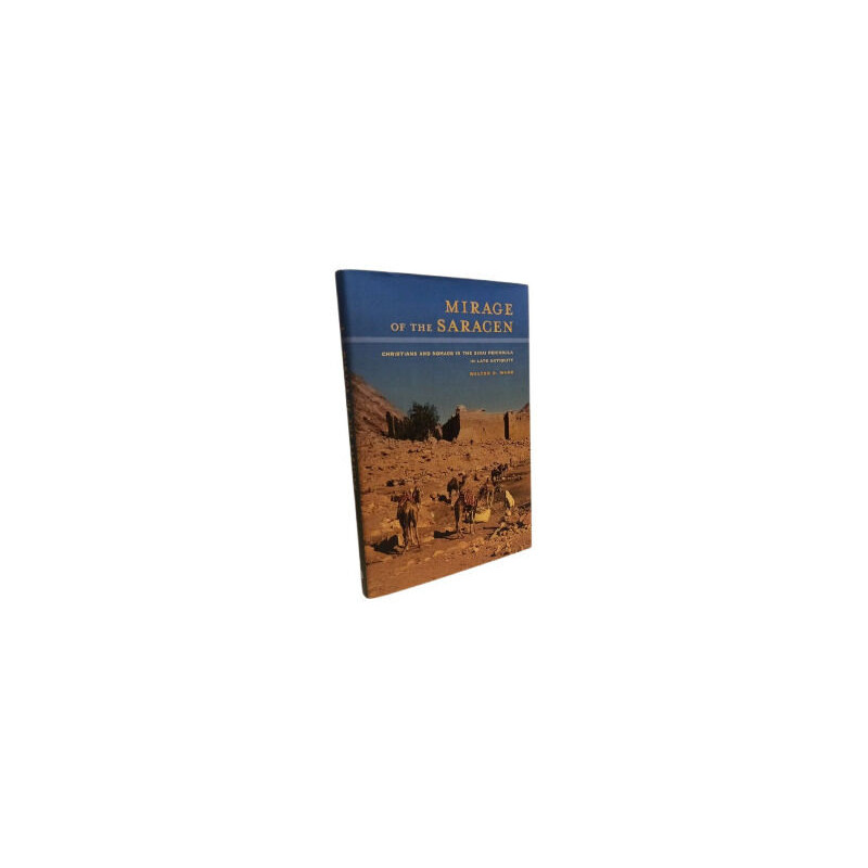 Mirage of the Saracen: Christians and Nomads in the Sinai...