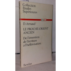 Le proche-Orient ancien de l'invention de l'écriture à l'hellénisation