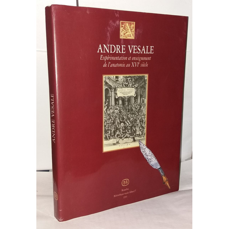 Andre Vesale. Expérimentation et enseignements de l'anatomi au...