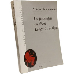 Un Philosophe Au Desert: Evagre Le Pontique (Textes Et Traditions...
