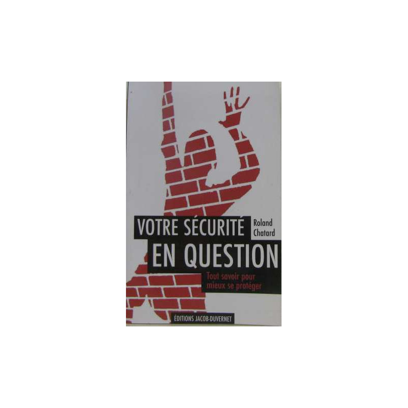 Votre sécurité en question : Tout savoir pour mieux se protéger