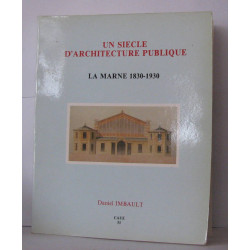 Un siècle d'architecture publique La Marne 1830-1930