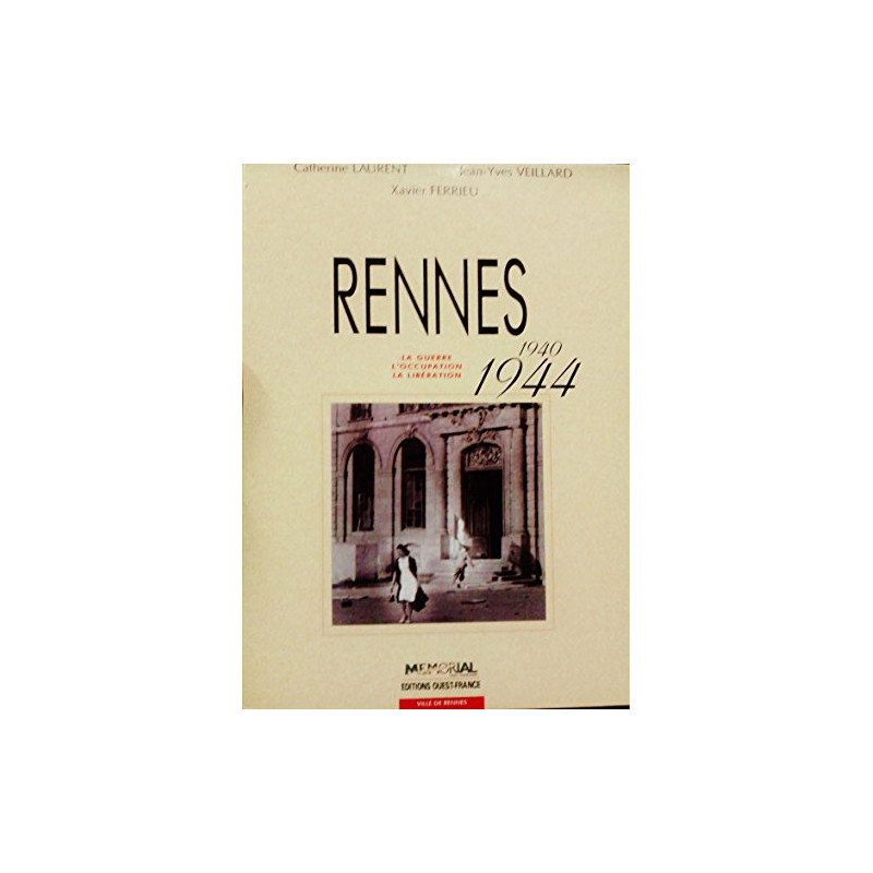 Rennes 1940-1944: La guerre l'occupation la libération