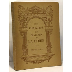 Les chroniques des châteaux de la Loire avec 8 planches hors texte
