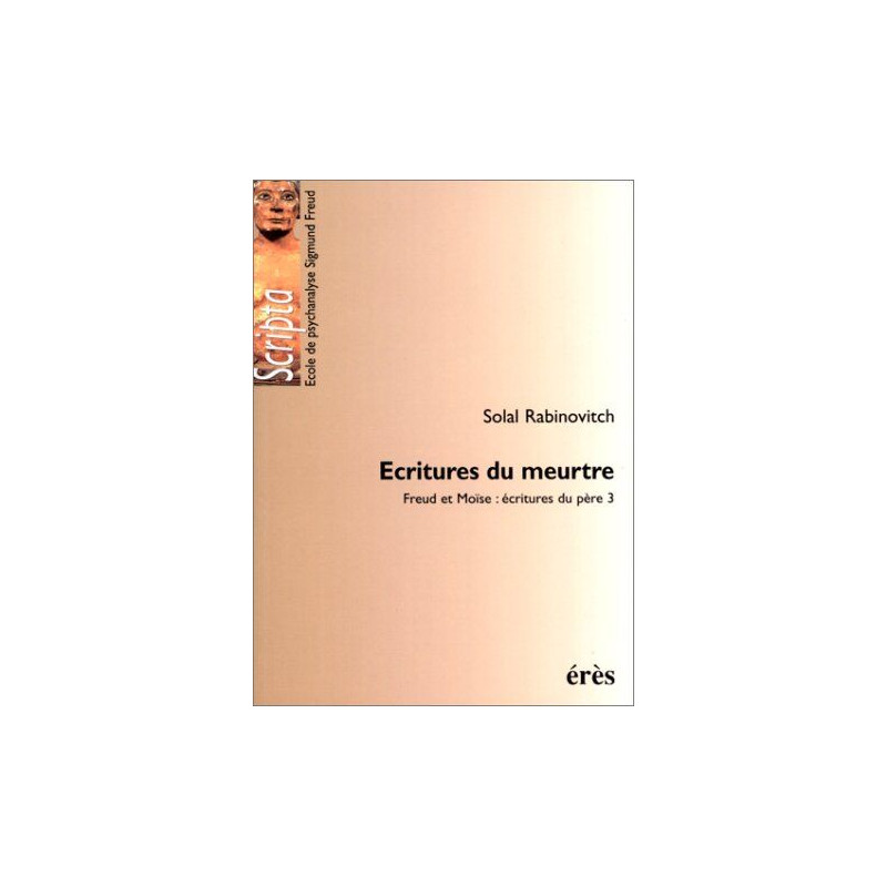 Ecritures du meurtre. Freud et Moïse : écritures du père 3
