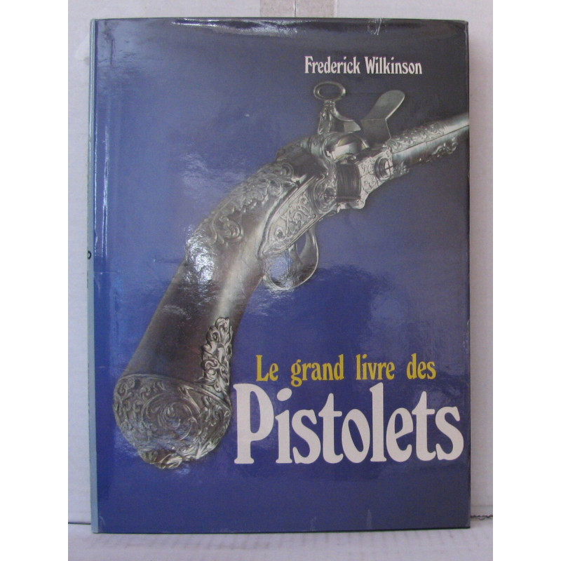 Le grand livre des pistolets