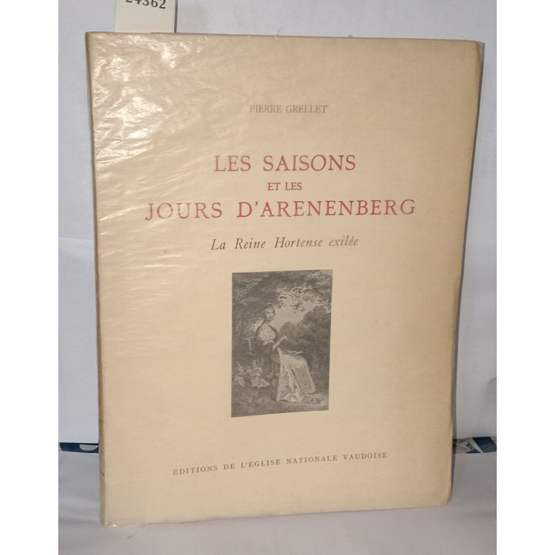 Les saisons et les jours d'Arenenberg La reine Hortense exilée