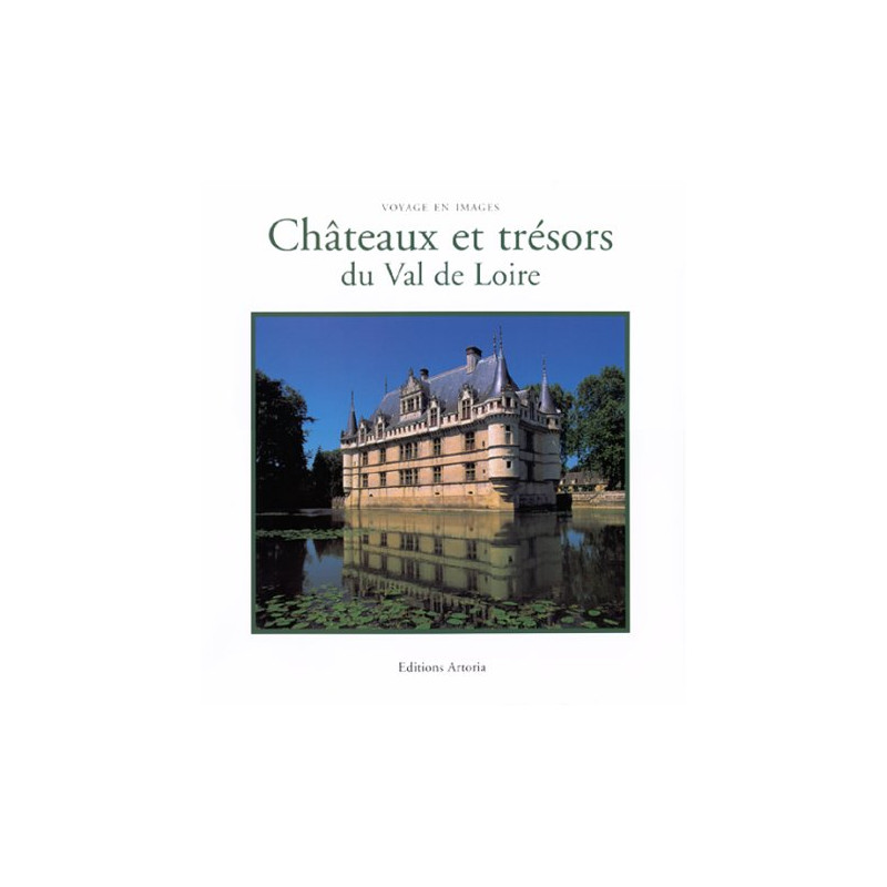 Châteaux et trésors du Val de Loire