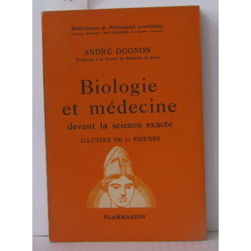 Biologie et médecine devant la science exacte illustré de 17 figures