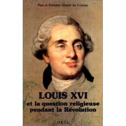 Louis XVI et la question religieuse pendant la Révolution : Un...