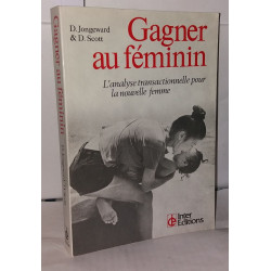 Gagner au féminin L'analyse transactionnelle pour la nouvelle femme