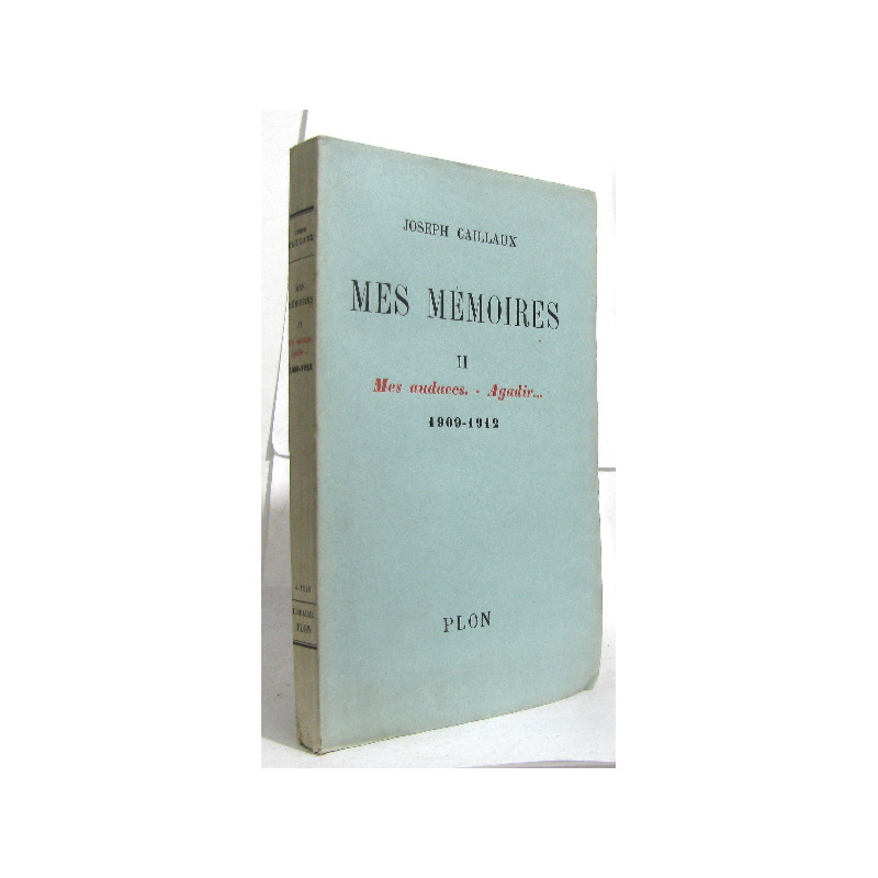 Mes mémoires II mes audaces - agadir... 1909-1912
